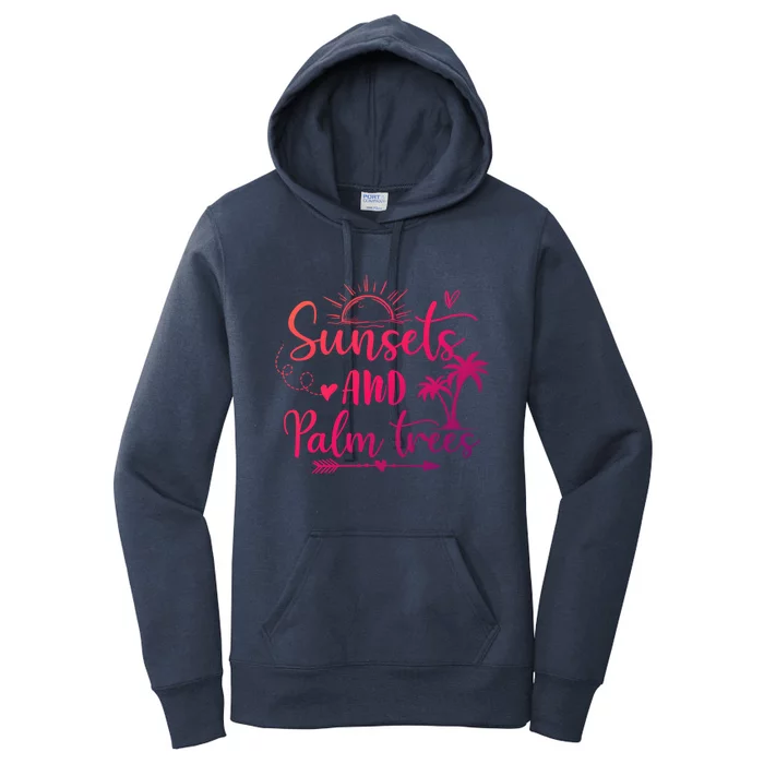 Sunsets And Palm Trees Summer Vibes Beach Vacay Summertime Gift Women's Pullover Hoodie