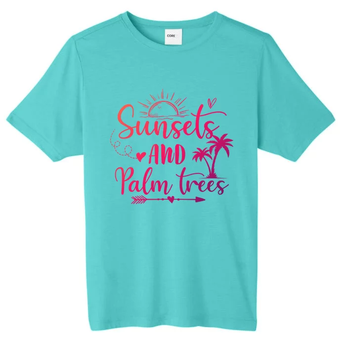 Sunsets And Palm Trees Summer Vibes Beach Vacay Summertime Gift ChromaSoft Performance T-Shirt