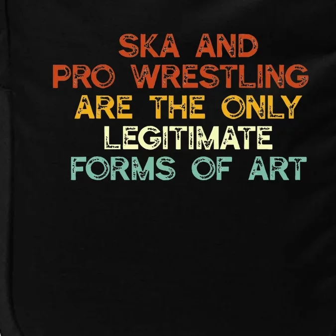 Ska And Pro Wrestling Are The Only Legitimate Forms Of Art Impact Tech Backpack