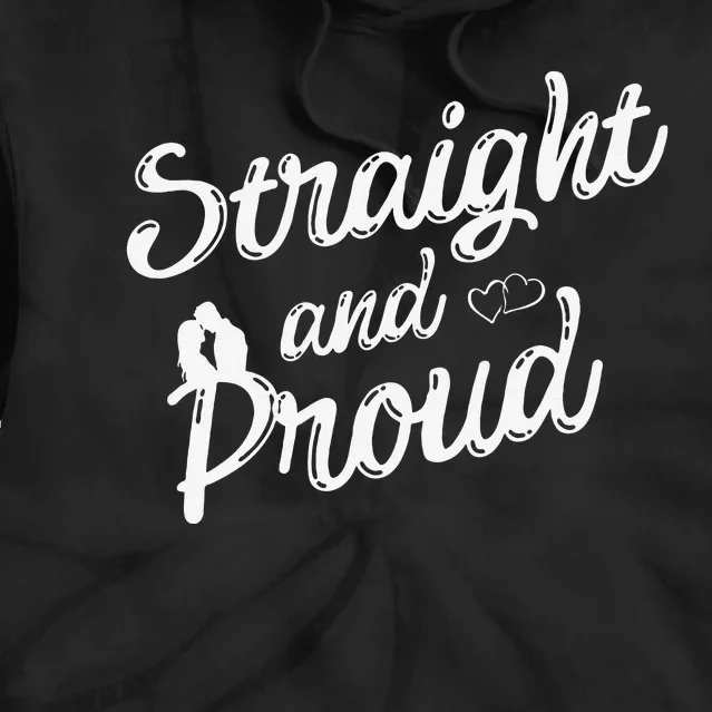 Straight And Proud Heterosexual Anti PC Funny Tie Dye Hoodie