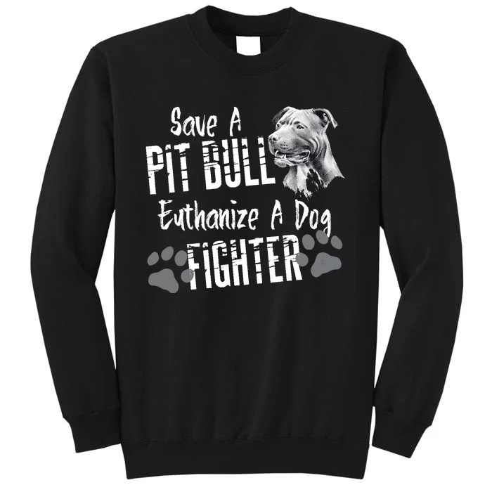 Save A Pitbull Euthanize A Dog Fighter Pit Bull Lover Gift Sweatshirt