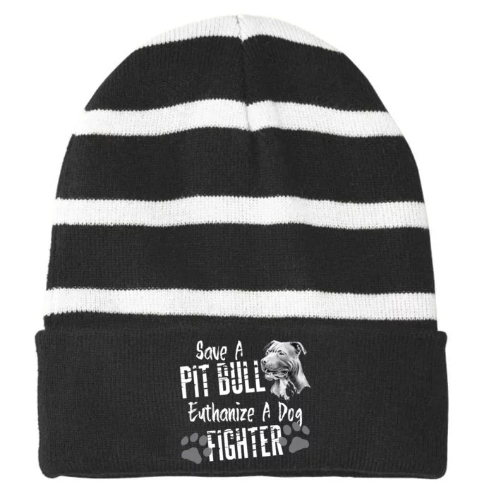 Save A Pitbull Euthanize A Dog Fighter Pit Bull Lover Gift Striped Beanie with Solid Band