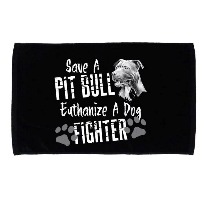 Save A Pitbull Euthanize A Dog Fighter Pit Bull Lover Gift Microfiber Hand Towel