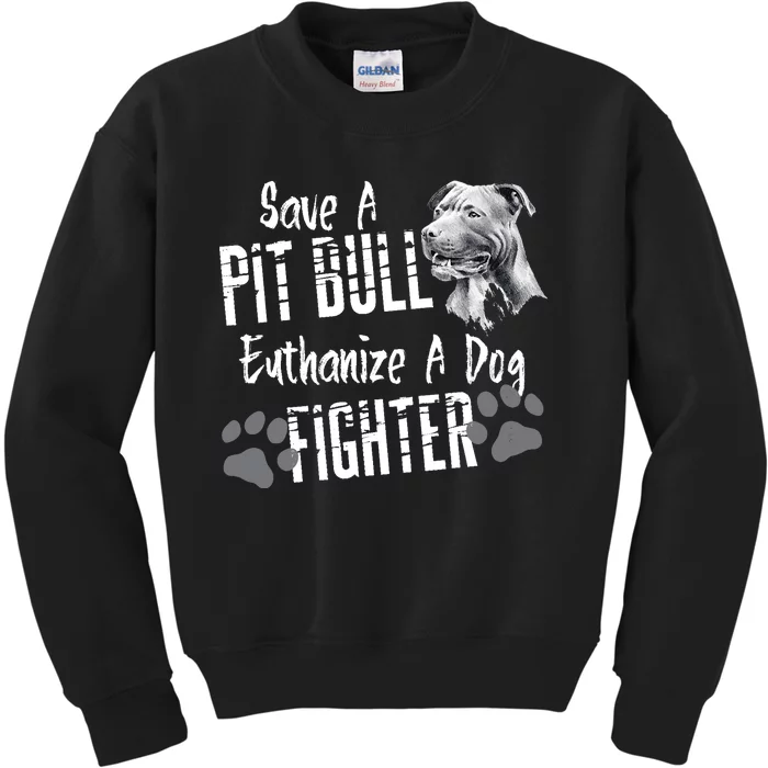 Save A Pitbull Euthanize A Dog Fighter Pit Bull Lover Gift Kids Sweatshirt