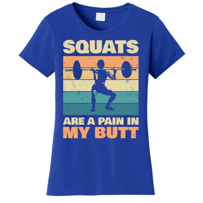 Squats Are Pain In My Butt For Bodybuilders Gift Women's T-Shirt