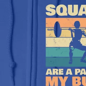 Squats Are Pain In My Butt For Bodybuilders Gift Full Zip Hoodie