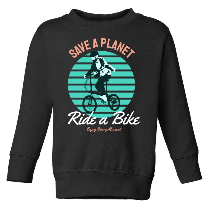 Save A Planet Ride A Bike Toddler Sweatshirt