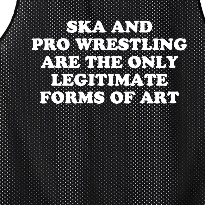 Ska And Pro Wrestling Are The Only Legitimate Forms Of Art Mesh Reversible Basketball Jersey Tank