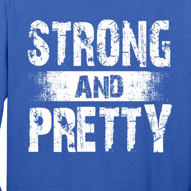 Strong And Pretty For Coaches And Strong Gift Tall Long Sleeve T-Shirt