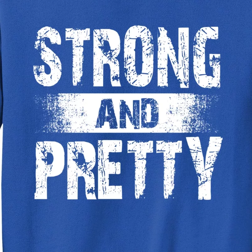 Strong And Pretty For Coaches And Strong Gift Tall Sweatshirt