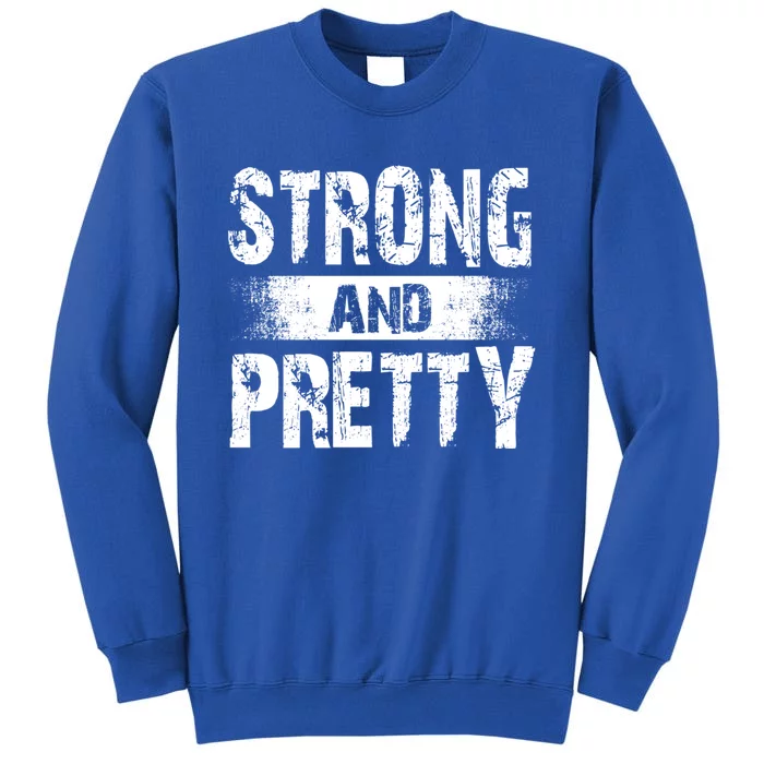 Strong And Pretty For Coaches And Strong Gift Tall Sweatshirt