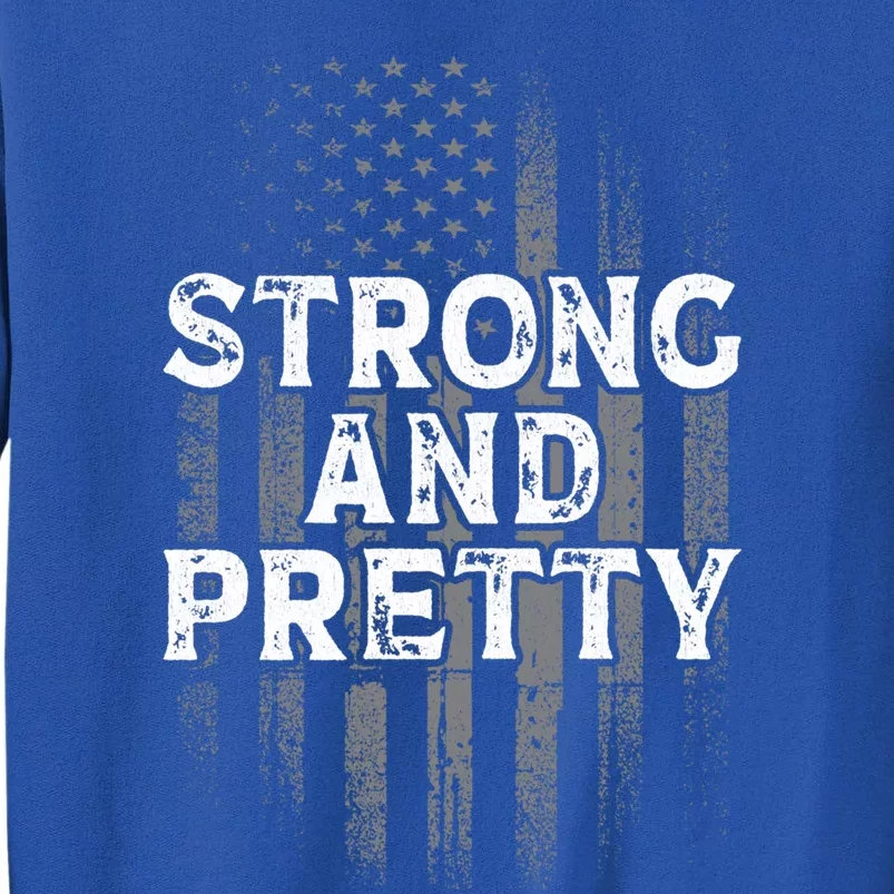 Strong And Pretty Flag Cute Gift Gym Workout Gift Sweatshirt