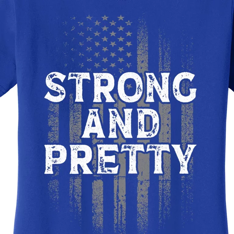 Strong And Pretty Flag Cute Gift Gym Workout Gift Women's T-Shirt