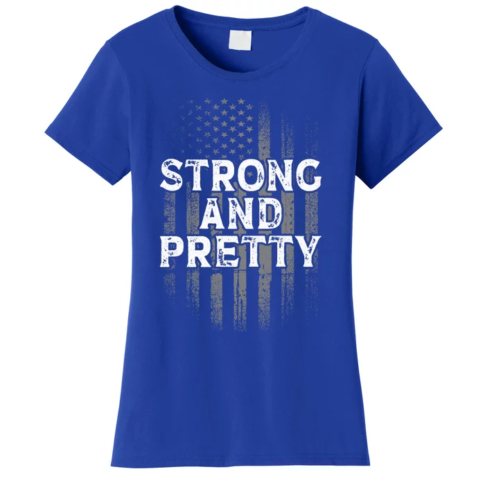 Strong And Pretty Flag Cute Gift Gym Workout Gift Women's T-Shirt