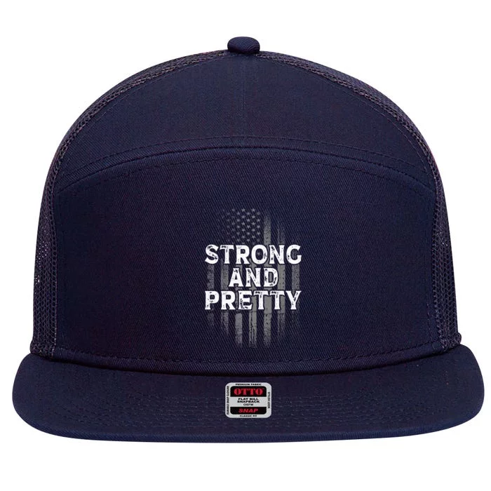 Strong And Pretty Flag Cute Gift Gym Workout Gift 7 Panel Mesh Trucker Snapback Hat