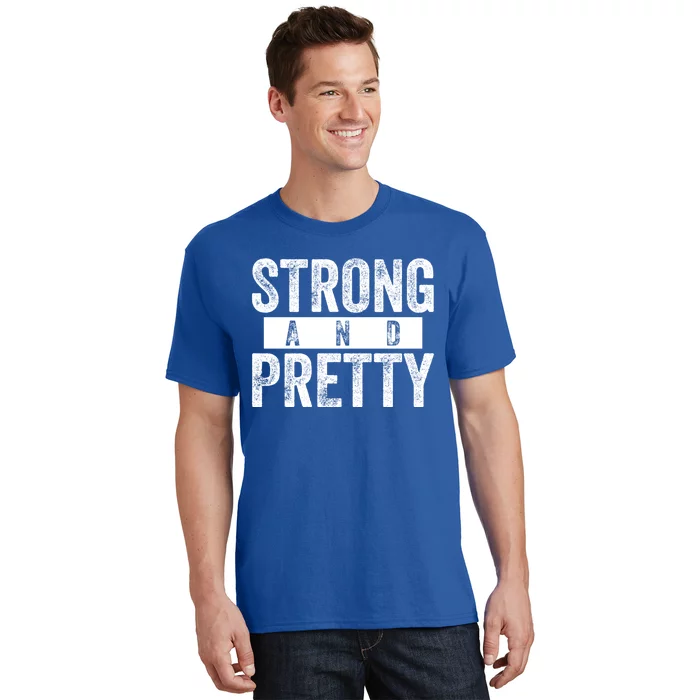 Strong And Pretty Funny Gift Cool Gift Strong And Pretty Gift T-Shirt