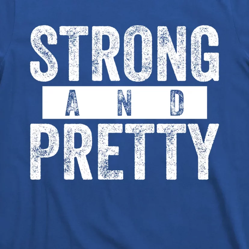 Strong And Pretty Funny Gift Cool Gift Strong And Pretty Gift T-Shirt