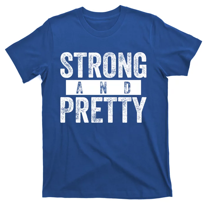 Strong And Pretty Funny Gift Cool Gift Strong And Pretty Gift T-Shirt