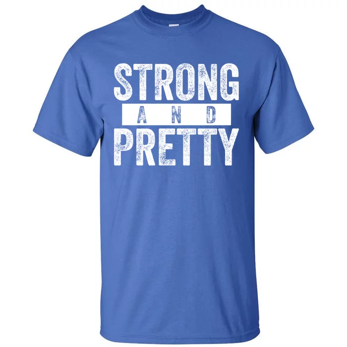 Strong And Pretty Funny Gift Cool Gift Strong And Pretty Gift Tall T-Shirt