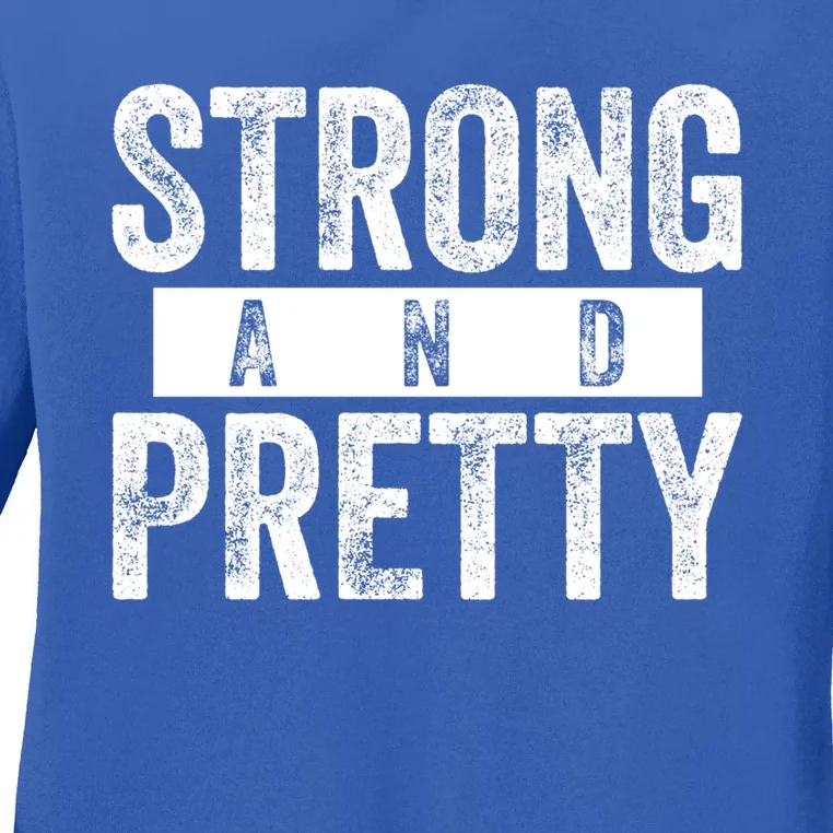 Strong And Pretty Funny Gift Cool Gift Strong And Pretty Gift Ladies Long Sleeve Shirt