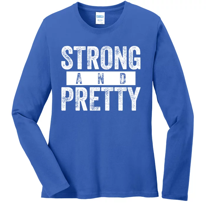 Strong And Pretty Funny Gift Cool Gift Strong And Pretty Gift Ladies Long Sleeve Shirt