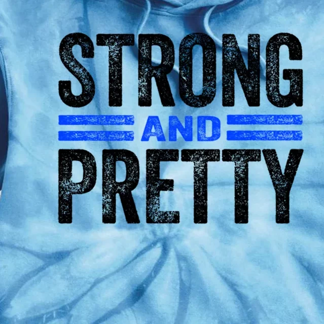 Strong And Pretty Great Gift Great Gift Strong And Pretty Gift Tie Dye Hoodie