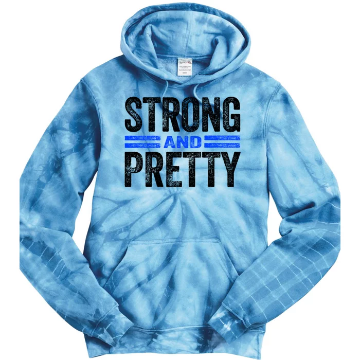 Strong And Pretty Great Gift Great Gift Strong And Pretty Gift Tie Dye Hoodie