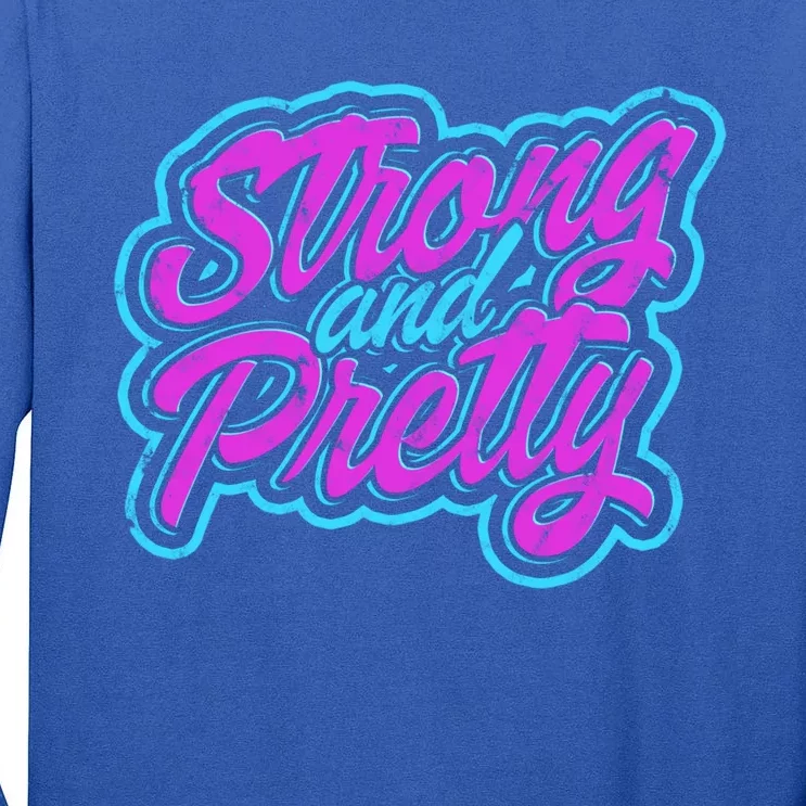 Strong And Pretty Gift Workout And Train Hard Cute Gift Tall Long Sleeve T-Shirt