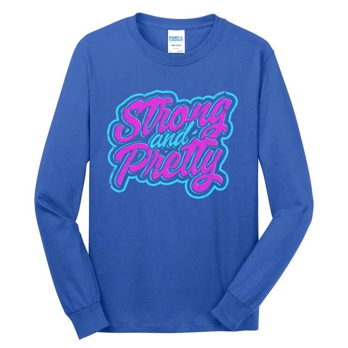 Strong And Pretty Gift Workout And Train Hard Cute Gift Tall Long Sleeve T-Shirt