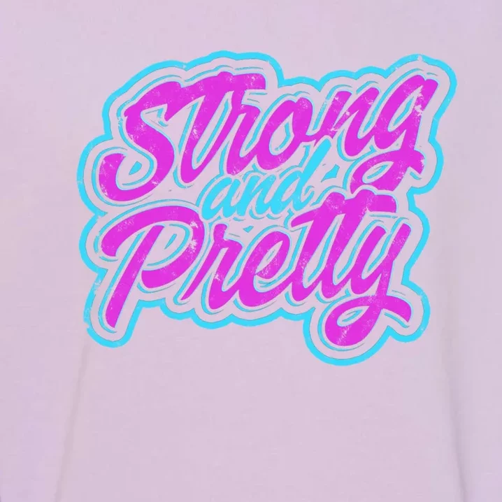 Strong And Pretty Gift Workout And Train Hard Cute Gift Garment-Dyed Sweatshirt