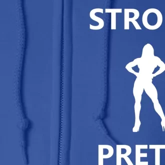 Strong And Pretty Cute Gift Full Zip Hoodie