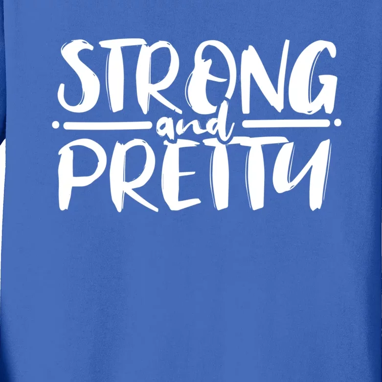 Strong And Pretty Weightlifting Gift Kids Long Sleeve Shirt