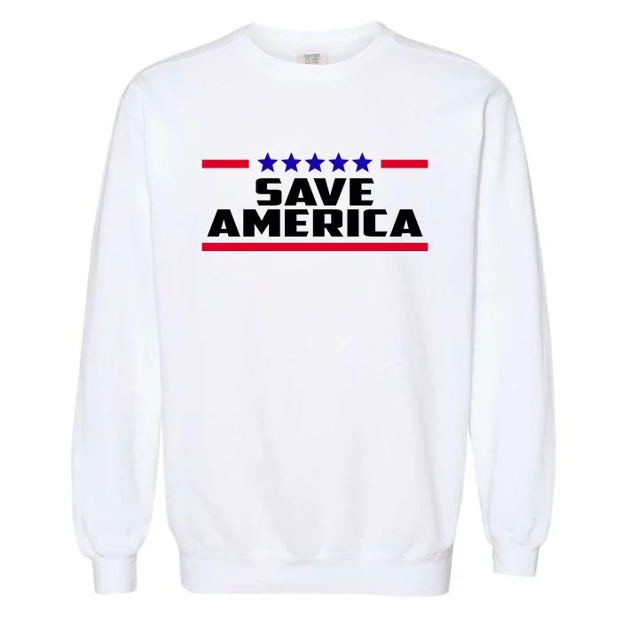 Save America Political Election Garment-Dyed Sweatshirt