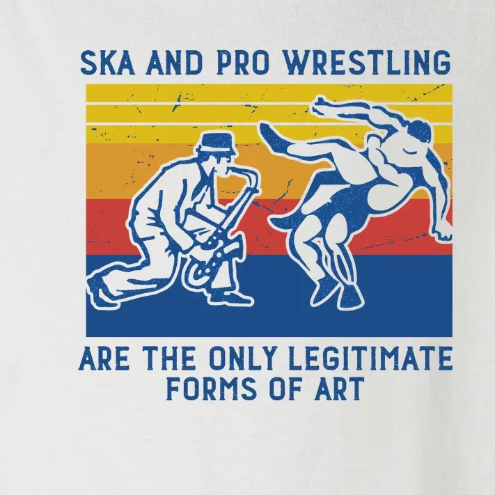 Ska And Pro Wrestling Are The Only Legitimate Forms Of Art Toddler Long Sleeve Shirt