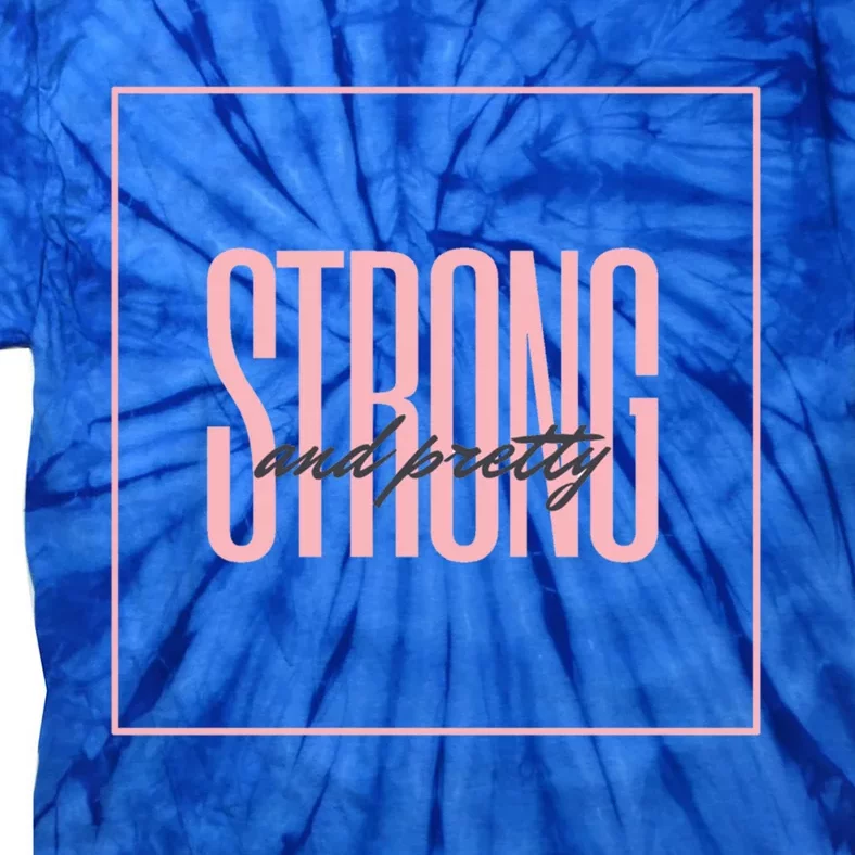 Strong And Pretty Great Gift Tie-Dye T-Shirt