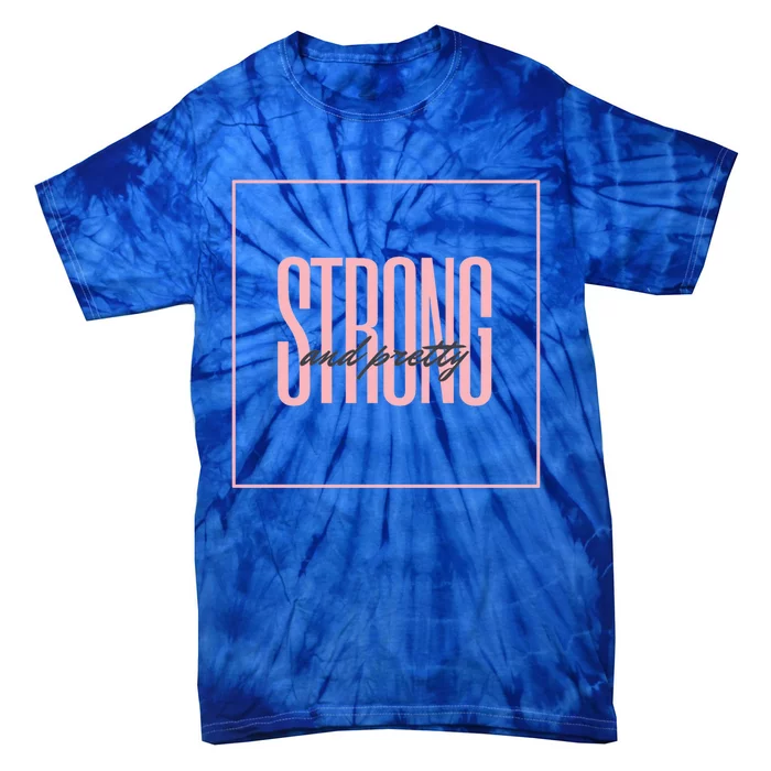 Strong And Pretty Great Gift Tie-Dye T-Shirt