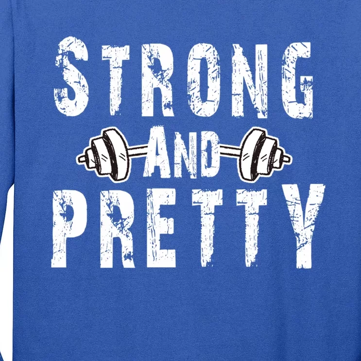 Strong And Pretty Funny Distressed Strong Gym Unisex Great Gift Tall Long Sleeve T-Shirt