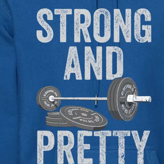 Strong And Pretty Gift Funny Gym Motivation Workout Gift Premium Hoodie