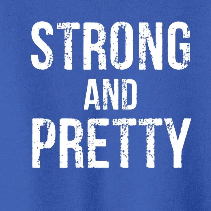 Strong And Pretty Gift Toddler T-Shirt