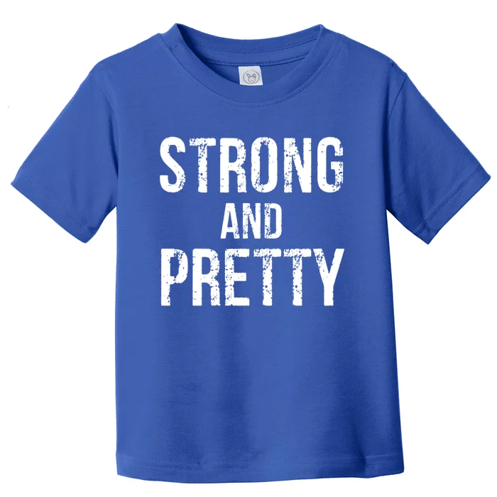 Strong And Pretty Gift Toddler T-Shirt