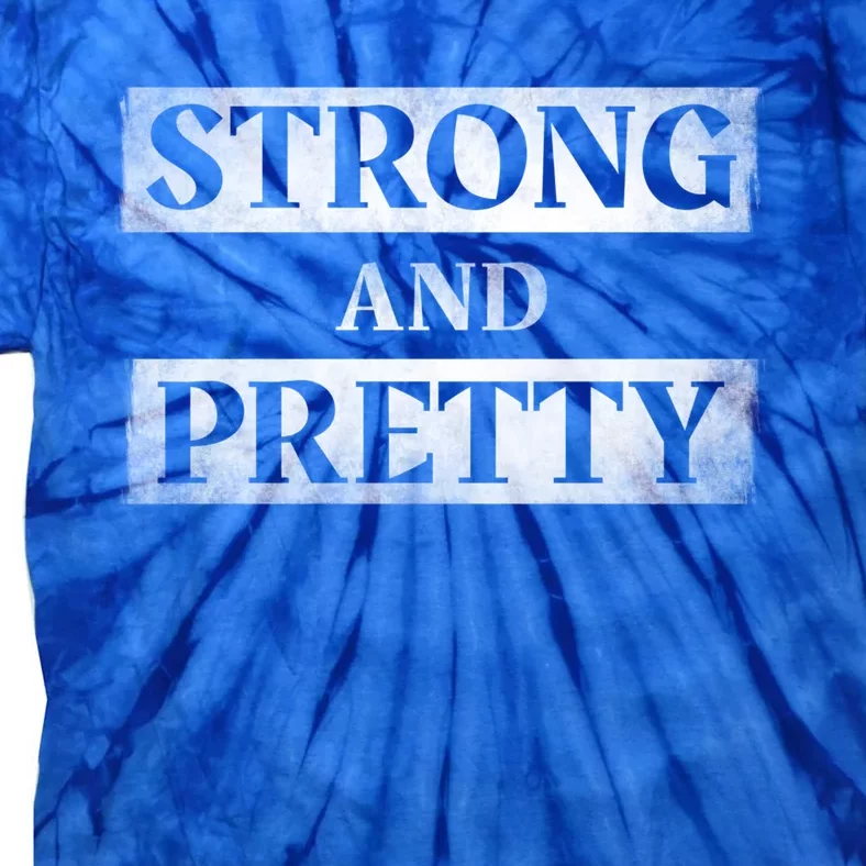 Strong And Pretty Gym Fitness Workout Strong Great Gift Tie-Dye T-Shirt