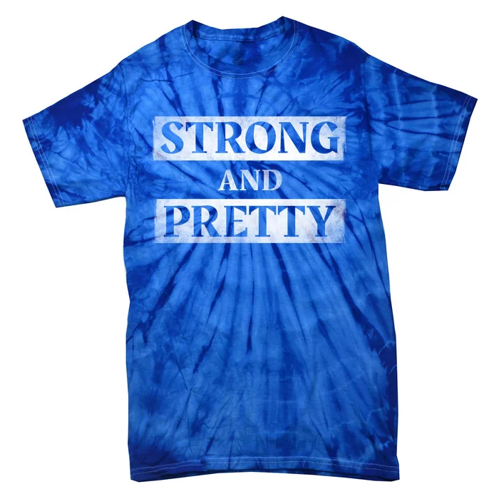 Strong And Pretty Gym Fitness Workout Strong Great Gift Tie-Dye T-Shirt