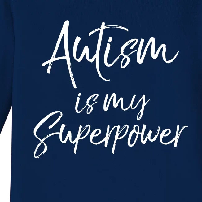 Superhero Autism Quote Autism Is My Superpower Gift Baby Long Sleeve Bodysuit