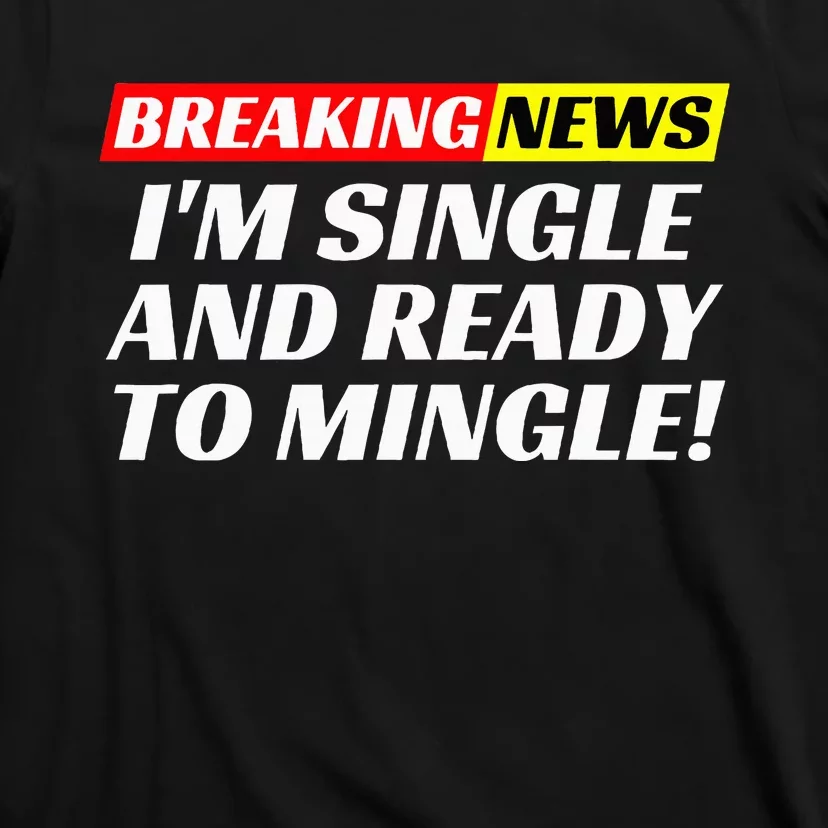 Single And Ready To Mingle Funny Sarcastic Breakup Divorce T-Shirt