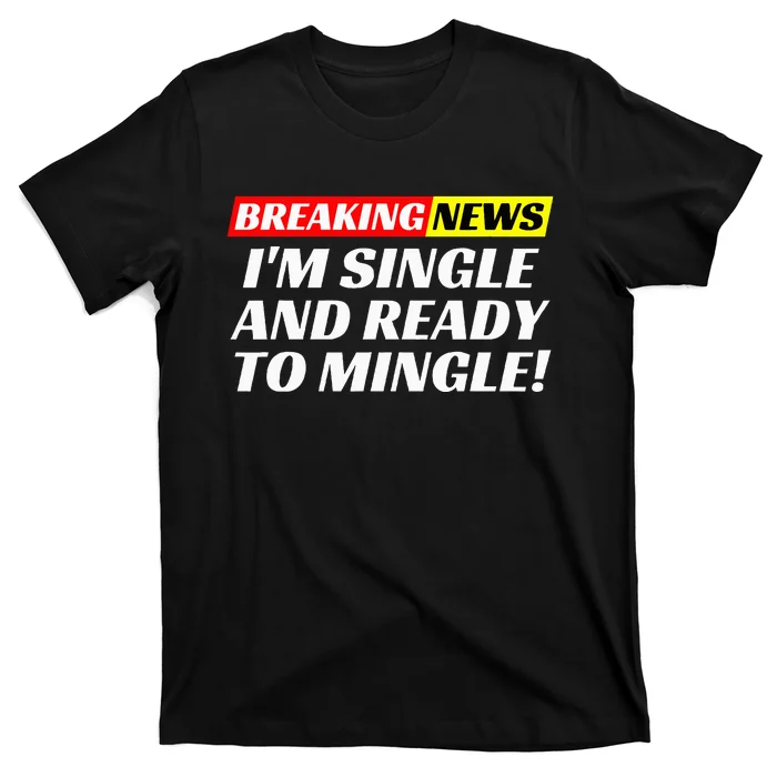 Single And Ready To Mingle Funny Sarcastic Breakup Divorce T-Shirt