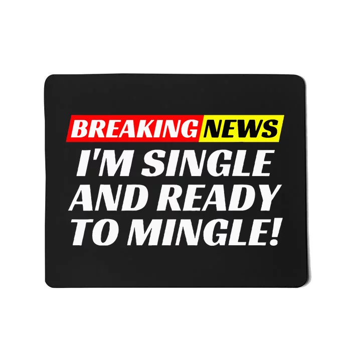 Single And Ready To Mingle Funny Sarcastic Breakup Divorce Mousepad