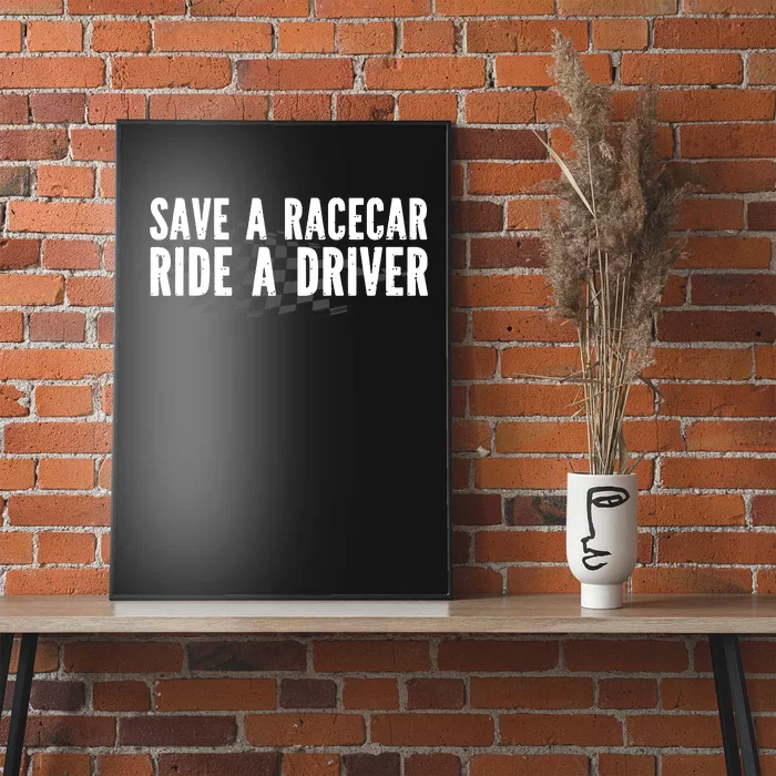 Save A Racecar Ride A Driver Poster