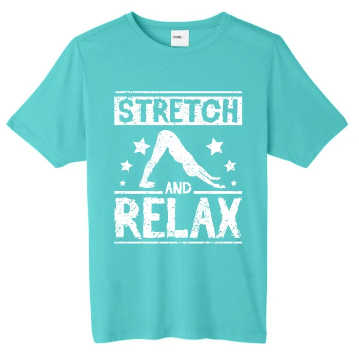 Stretch And Relax Yoga Cool Gift ChromaSoft Performance T-Shirt