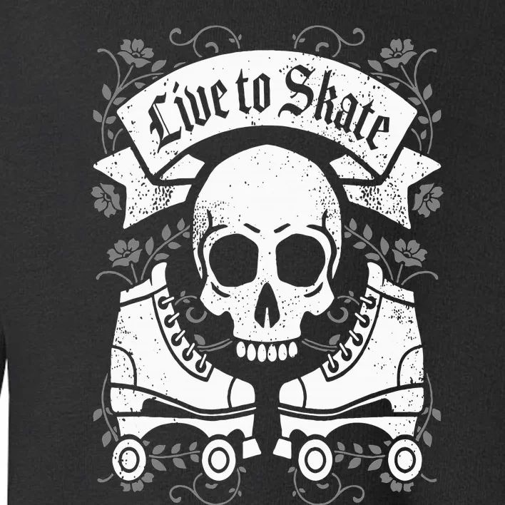 Skull And Roller Skates Live To Skate Goth Punk Roller Derby Toddler Sweatshirt