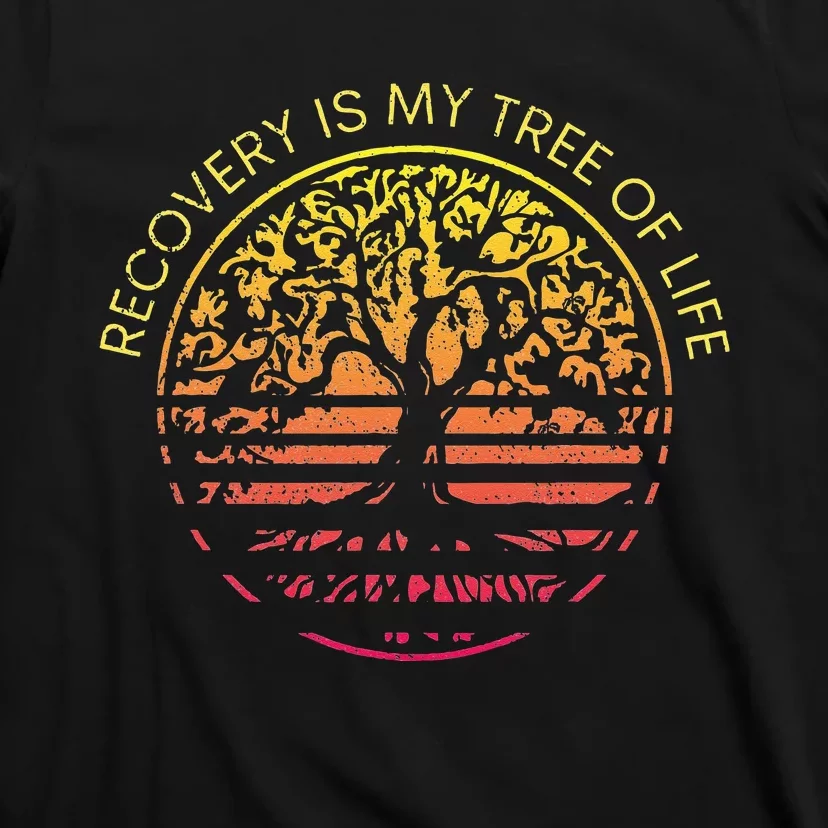 Sober Anniversary Recovery Is My Tree Of Life Sober Living T-Shirt